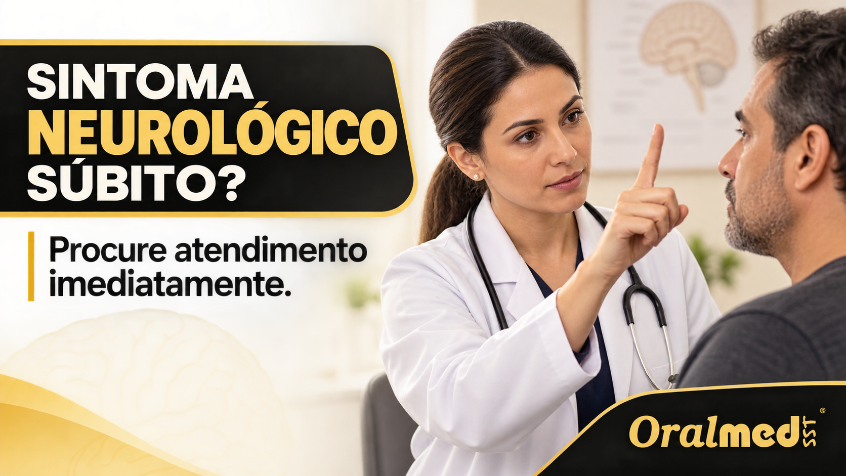 Avaliação médica de sintoma neurológico súbito com alerta para procurar atendimento imediatamente